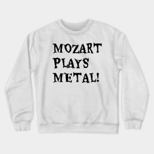 MOZART PLAYS METAL 2020 Crewneck Sweatshirt